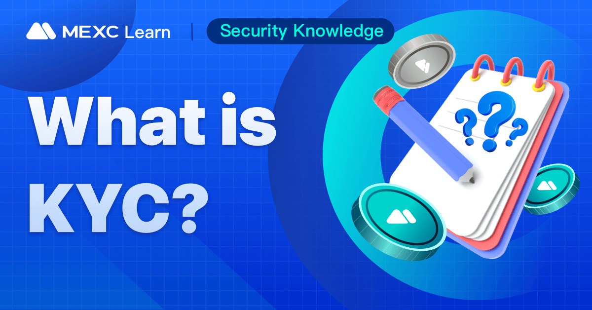 What is KYC? MEXC Learn