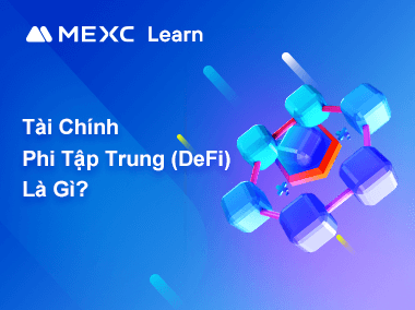 Tài Chính Phi Tập Trung (DeFi) Là Gì?