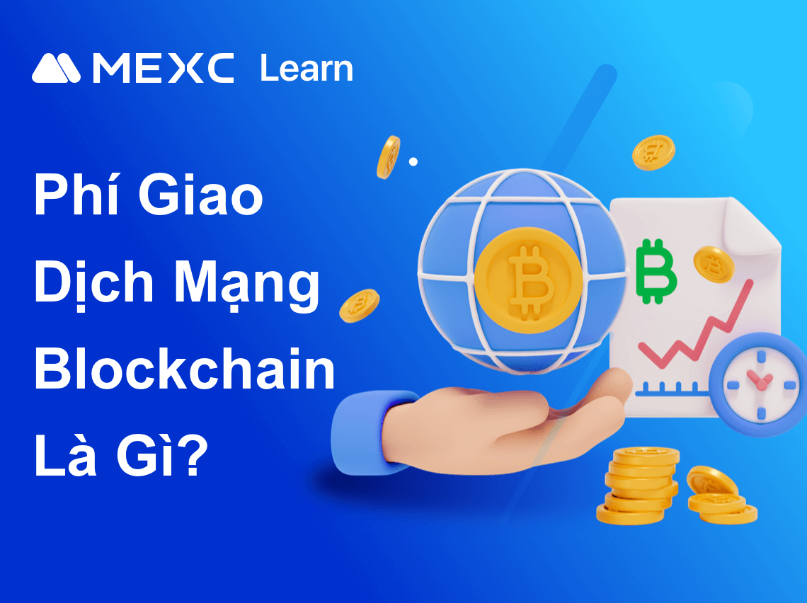 Phí Giao Dịch Mạng Blockchain Là Gì?
