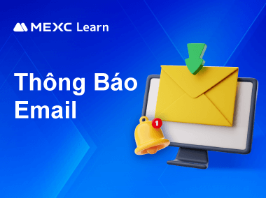 Tại sao không nhận được thông báo qua Email từ MEXC?